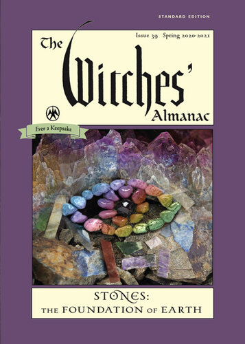 The Witches' Almanac, Standard Edition: Issue 39, Spring 2020 to Spring 2021: Stones – The Foundation of Earth