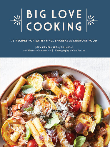 Big Love Cooking: 75 Recipes for Satisfying, Shareable Comfort Food