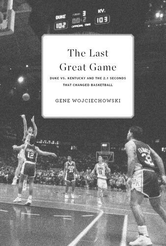 The Last Great Game: Duke vs. Kentucky and the 2.1 Seconds That Changed Basketball