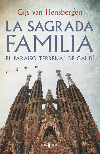 La Sagrada Familia: El paraíso terrenal de Gaudí