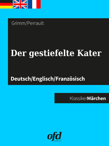 Der gestiefelte Kater: Märchen zum Lesen und Vorlesen--dreisprachig: deutsch/englisch/französisch--allemand/anglais/français