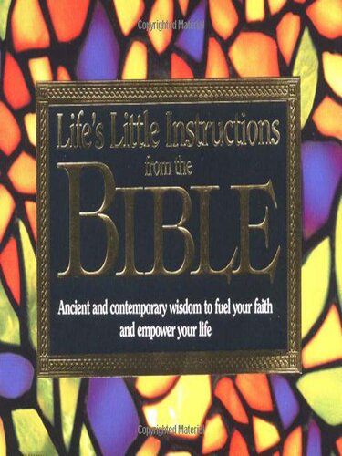 Life's Little Instructions from the Bible: Ancient and Contemporary Wisdom to Fuel Your Faith and Empower Your Life