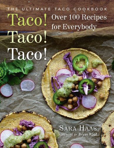 Taco! Taco! Taco!: The Ultimate Taco Cookbook--Over 100 Recipes for Everybody