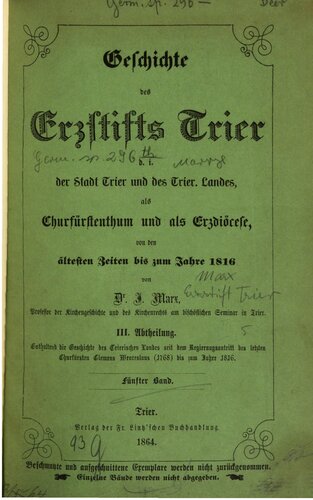 Enthaltend die Geschichte des Trierer Landes seit dem Regierungsantritt des letzten Churfürsten Clemens Wenceslaus (1768) bis zum Jahre 1816