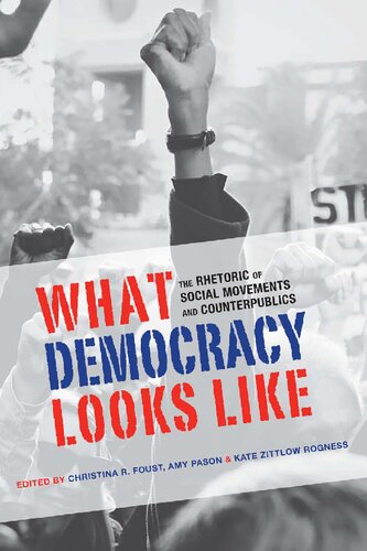 What Democracy Looks Like: The Rhetoric of Social Movements and Counterpublics