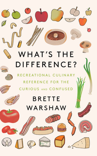 What's the Difference?: Recreational Culinary Reference for the Curious and Confused