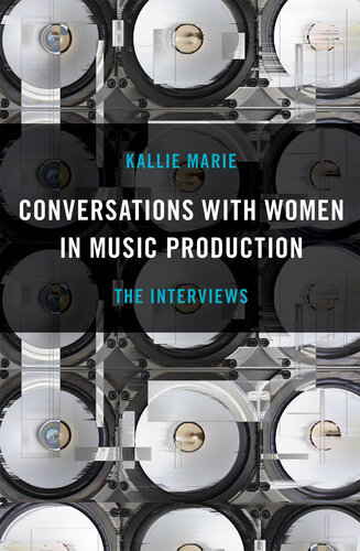 Conversations with Women in Music Production: The Interviews