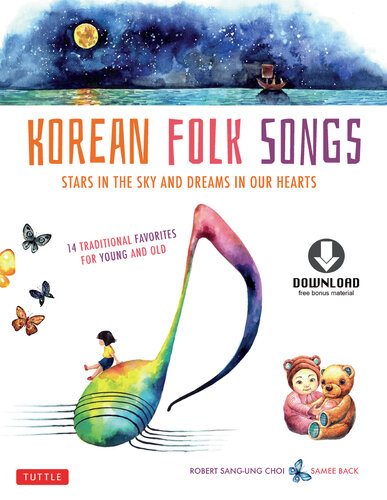 Korean Folk Songs: Stars in the Sky and Dreams in Our Hearts [14 Sing Along Songs with the Downloadable Audio included]