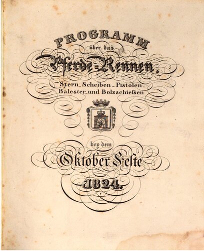 Programm über das Pferderennen, Stern-, Scheiben-, Pistolen-, Balester- und Bolz-Schießen bey dem Oktoberfeste 1824 / Programm zu dem Oktoberfeste  auf der Theresienwiese zu München am 3ten Oktober 1824