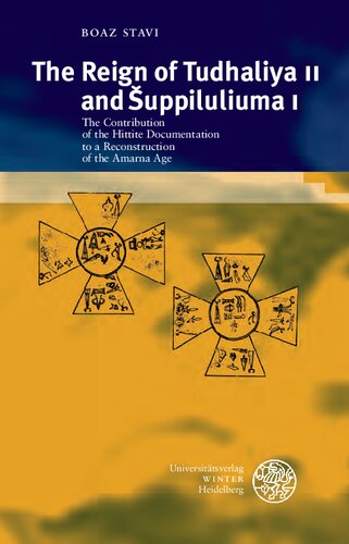 The Reign of Tudhaliya II and Suppiluliuma I: The Contribution of the Hittite Documentation to a Reconstruction of the Armana Age