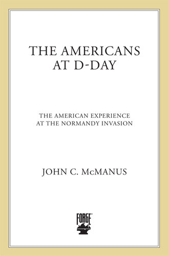 The Americans at D-Day: The American Experience at the Normandy Invasion