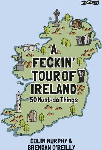 A Feckin' Tour of Ireland: 50 Must Do Things