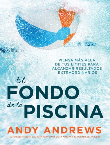 El fondo de la piscina: Piensa más allá de tus límites para alcanzar resultados extraordinarios