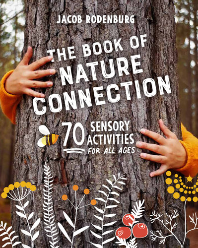 The Book of Nature Connection: 70 Sensory Activities for All Ages