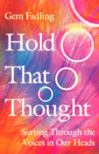 Hold That Thought: Sorting Through the Voices in Our Heads