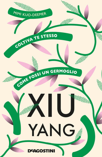 Xiu Yang: Coltiva te stesso come fossi un germoglio