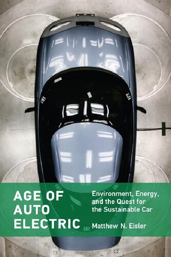 Age Of Auto Electric: Environment, Energy, And The Quest For The Sustainable Car