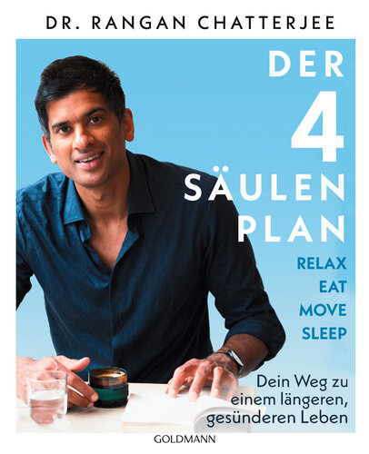 Der 4-Säulen-Plan--Relax, Eat, Move, Sleep: Dein Weg zu einem längeren, gesünderen Leben