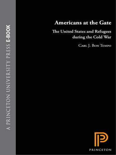 Americans at the Gate: The United States and Refugees During the Cold War