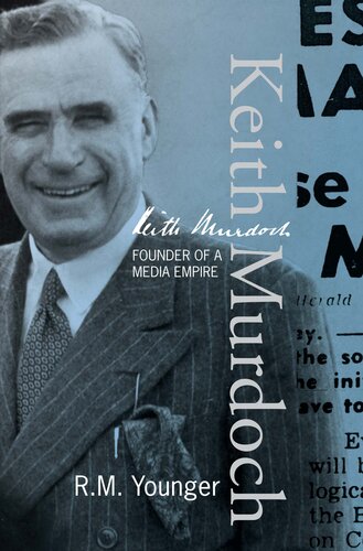 Keith Murdoch: The War Correspondent Who Founded an Empire