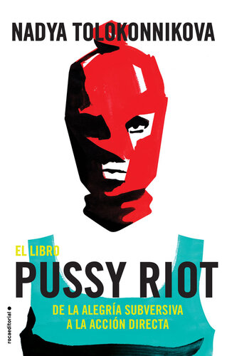 El libro Pussy Riot: De la alegría subversiva a la acción directa