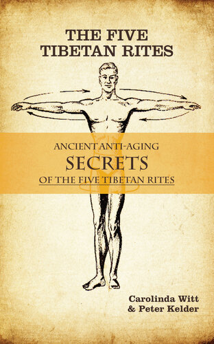 The Five Tibetan Rites: Anti-Aging Secrets of the Five Tibetan Rites.