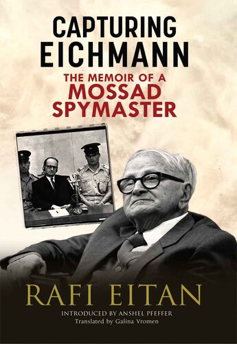 Capturing Eichmann: The Memoirs of a Mossad Spymaster