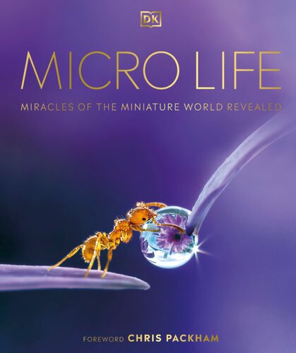 Micro Life: Miracles of the Miniature World Revealed