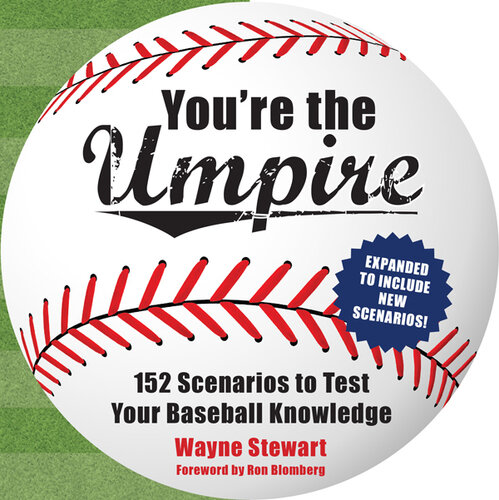 You're the Umpire: 152 Scenarios to Test Your Baseball Knowledge