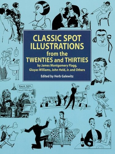 Classic Spot Illustrations from the Twenties and Thirties: by James Montgomery Flagg, Gluyas Williams, John Held, Jr., et al