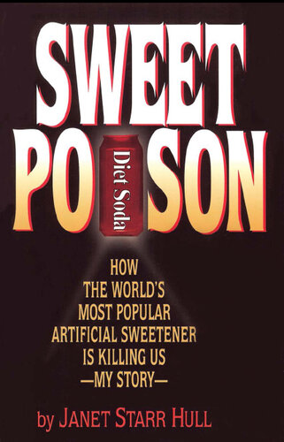 Sweet Poison: How the World's Most Popular Artificial Sweetener Is Killing Us My Story