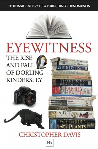 Eyewitness: The Rise and Fall of Dorling Kindersley: The Inside Story of a Publishing Phenomenon