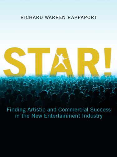 Star!: Finding Artistic and Commercial Success in the New Entertainment Industry