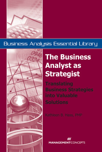 The Business Analyst as Strategist: Translating Business Strategies Into Valuable Solutions: Translating Business Strategies Into Valuable Solutions