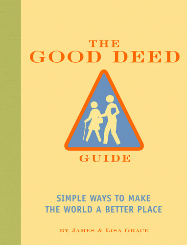 The Good Deed Guide: Simple Ways to Make the World a Better Place