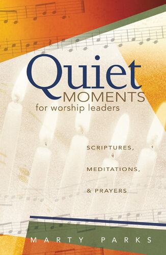 Quiet Moments for Worship Leaders: Scriptures, Meditations, and Prayers