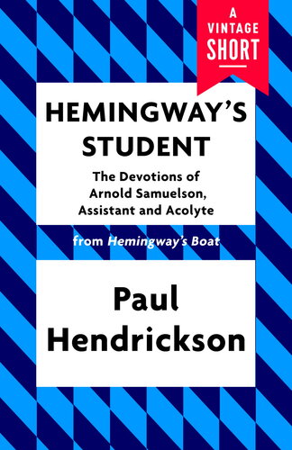 Hemingway's Student: The Devotions of Arnold Samuelson, Assistant and Acolyte