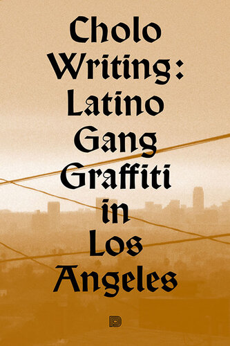 Cholo Writing: Latino Gang Graffiti in Los Angeles