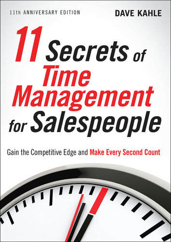 11 Secrets of Time Management for Salespeople: Gain the Competitive Edge and Make Every Second Count