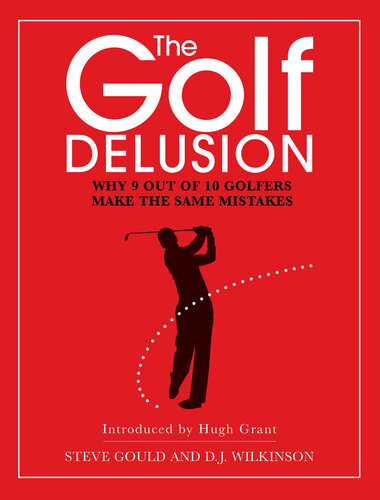 The Golf Delusion: Why 9 Out of 10 Golfers Make the Same Mistakes