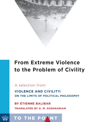 From Extreme Violence to the Problem of Civility: A Selection from Violence and Civility: On the Limits of Political Philosophy