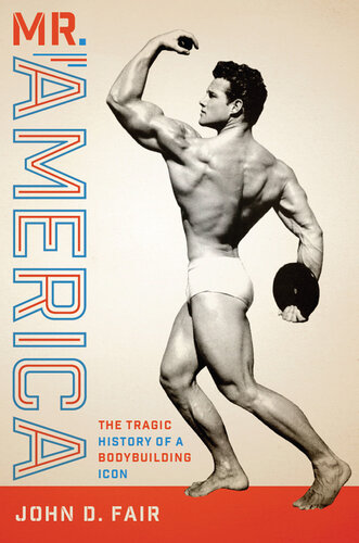 Mr. America: The Tragic History of a Bodybuilding Icon