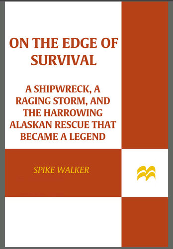 On the Edge of Survival: A Shipwreck, a Raging Storm, and the Harrowing Alaskan Rescue That Became a Legend