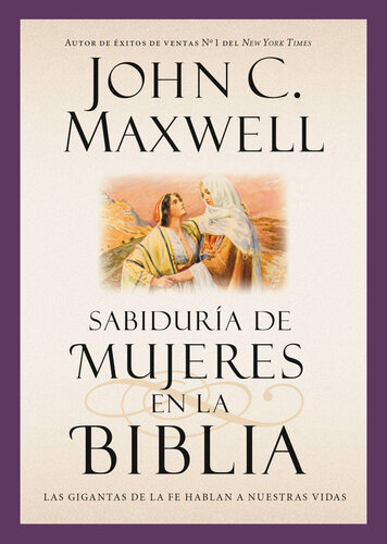 Sabiduría de mujeres en la Biblia: Las gigantas de la fe hablan a nuestras vidas