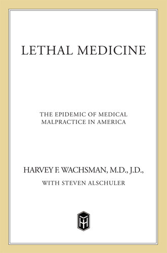 Lethal Medicine: The Epidemic of Medical Malpractice in America