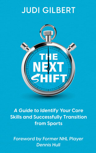 The Next Shift: A Guide to Identify Your Core Skills and Successfully Transition from Sports