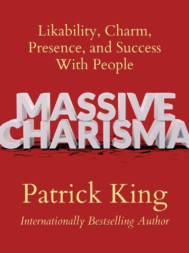 Massive Charisma: Likability, Charm, Presence, and Success With People