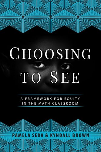 Choosing to See: A Framework for Equity in the Math Classroom