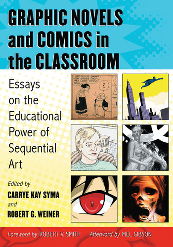 Graphic Novels and Comics in the Classroom: Essays on the Educational Power of Sequential Art