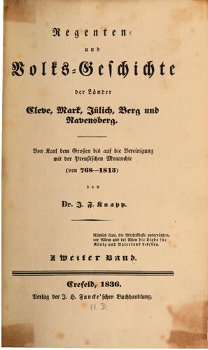 Regenten- und Volks-Geschichte. der Länder Cleve, Mark, Jülich, Berg und Ravensberg. Von Karl dem Großen bis auf die Vereinigung mit der Preußischen Monarchie (von 768 - 1815)